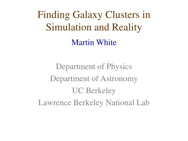 Finding Galaxy Clusters in Simulation and Reality