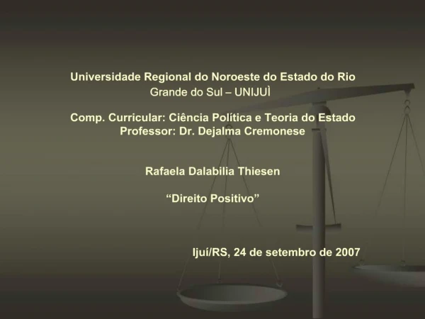 Universidade Regional do Noroeste do Estado do Rio Grande do Sul UNIJU Comp. Curricular: Ci ncia Pol tica e Teoria d