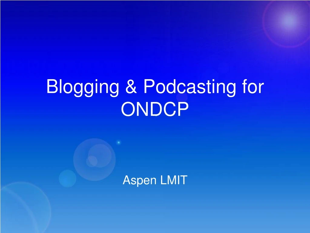 blogging podcasting for ondcp