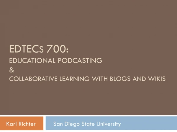 EDTEC S 700: EDUCATIONAL PODCASTING &amp; COLLABORATIVE LEARNING WITH BLOGS AND WIKIS