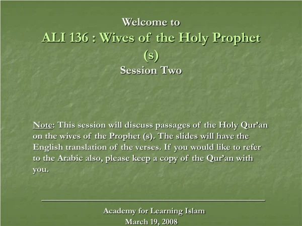 Welcome to ALI 136 : Wives of the Holy Prophet (s) Session Two