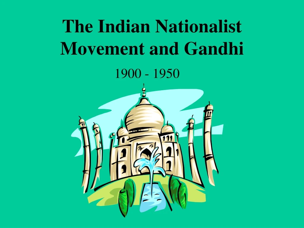 the indian nationalist movement and gandhi