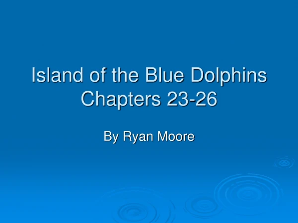 Island of the Blue Dolphins Chapters 23-26