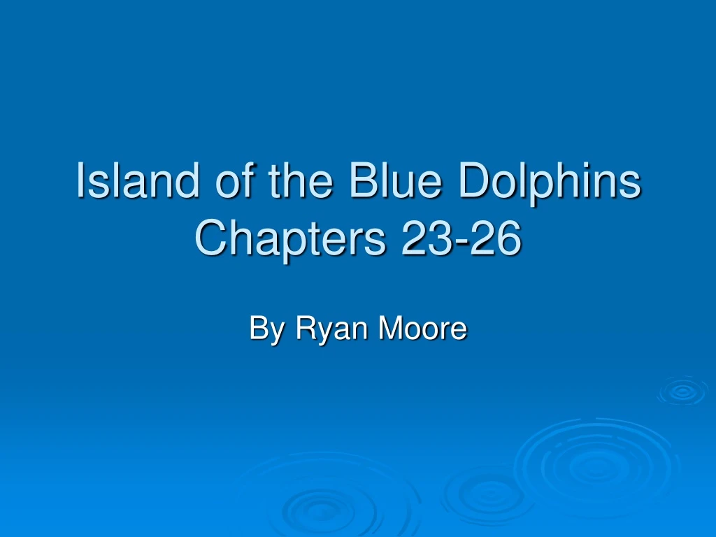 island of the blue dolphins chapters 23 26