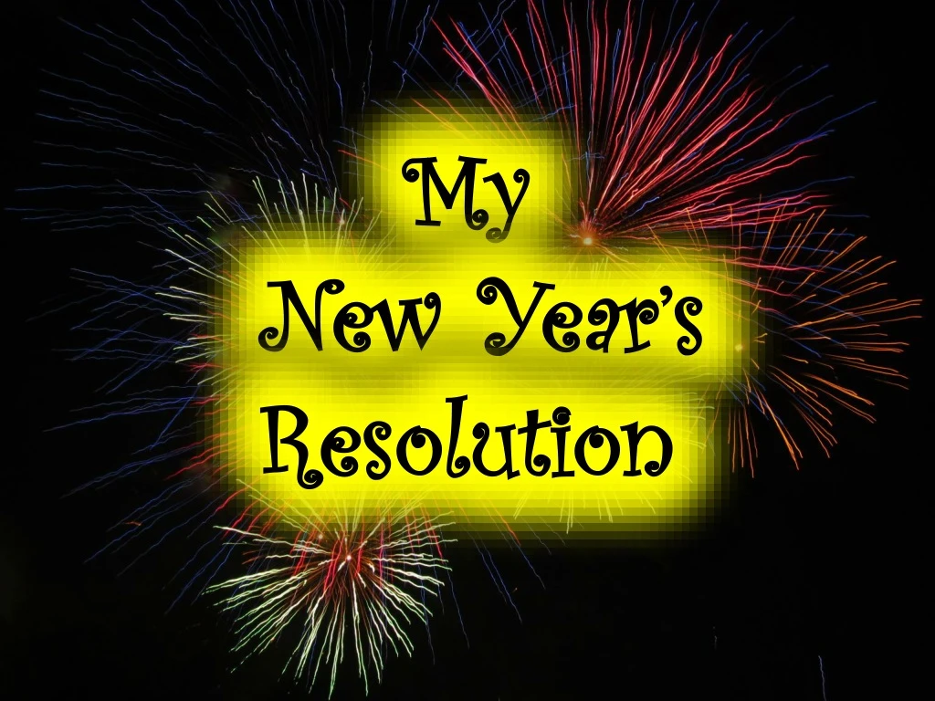my new year s resolution
