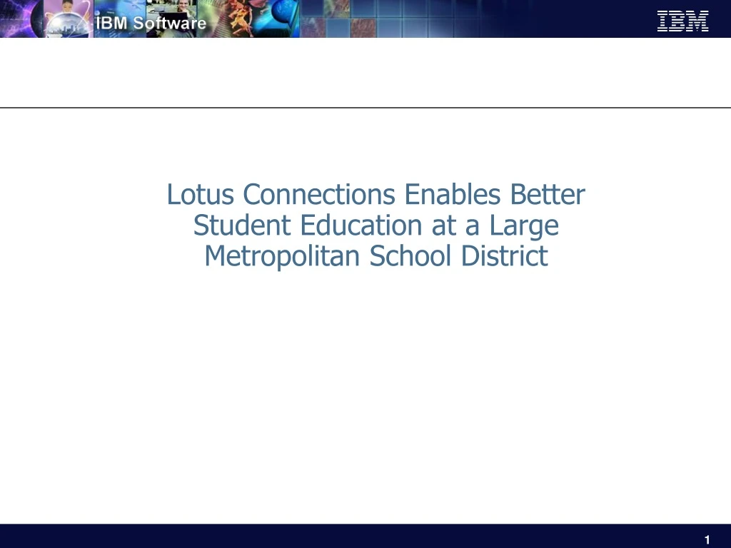 lotus connections enables better student education at a large metropolitan school district