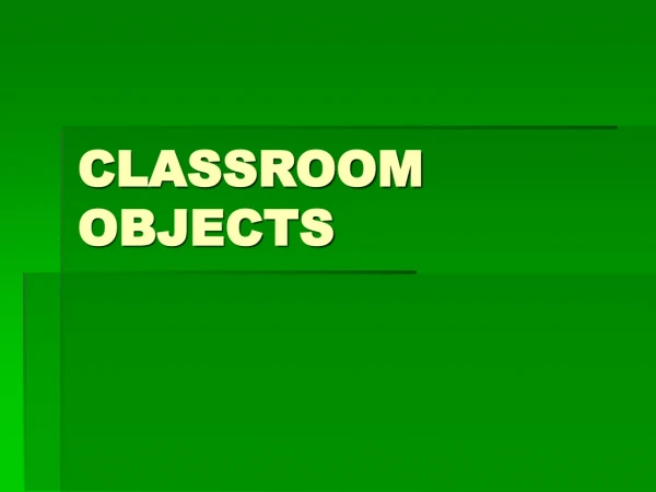 CLASSROOM OBJECTS