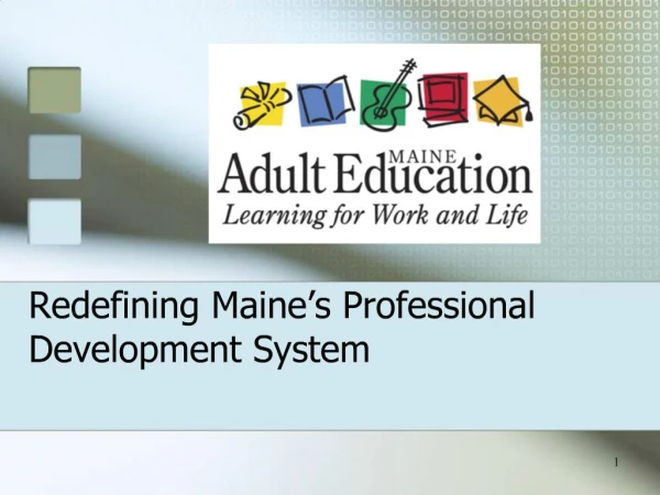 Redefining Maine s Professional Development System