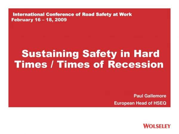 International Conference of Road Safety at Work February 16 – 18, 2009