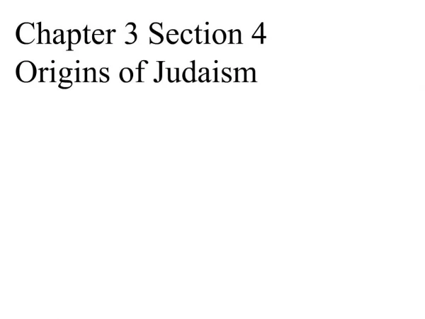 Chapter 3 Section 4 Origins of Judaism
