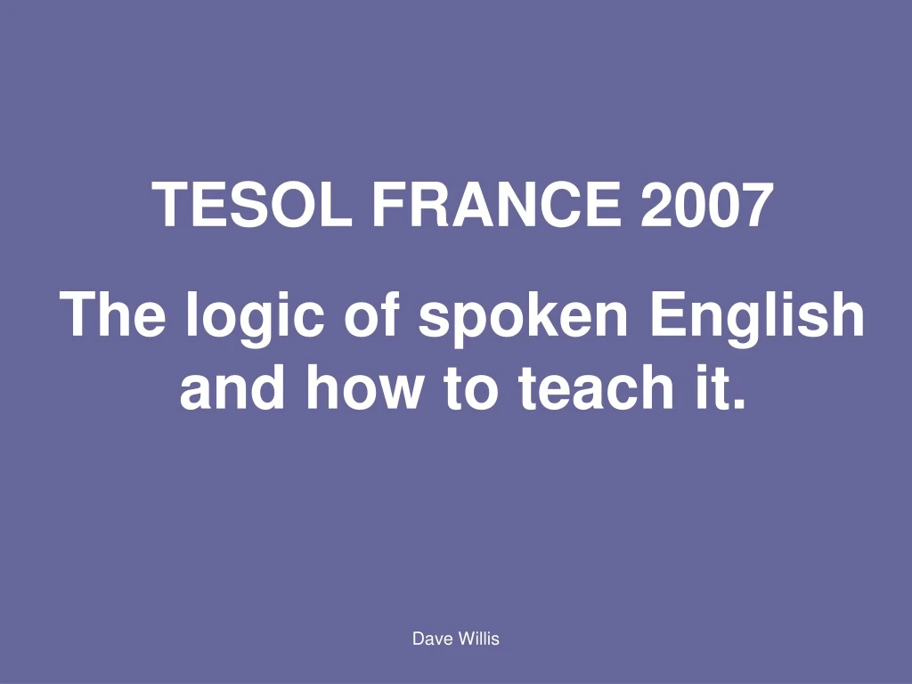 tesol france 2007 the logic of spoken english