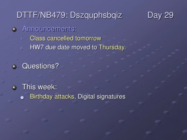 Announcements: Class cancelled tomorrow HW7 due date moved to Thursday . Questions? This week: