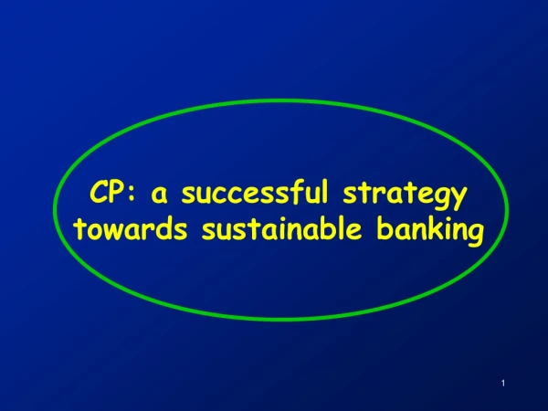 CP: a successful strategy towards sustainable banking