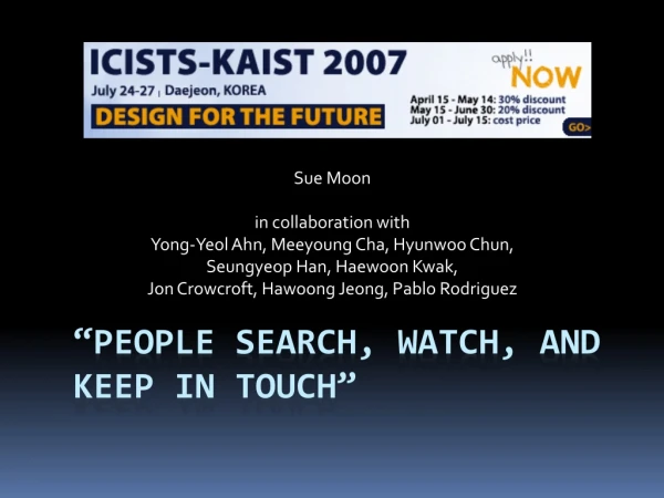 “People search, watch, and keep in touch”