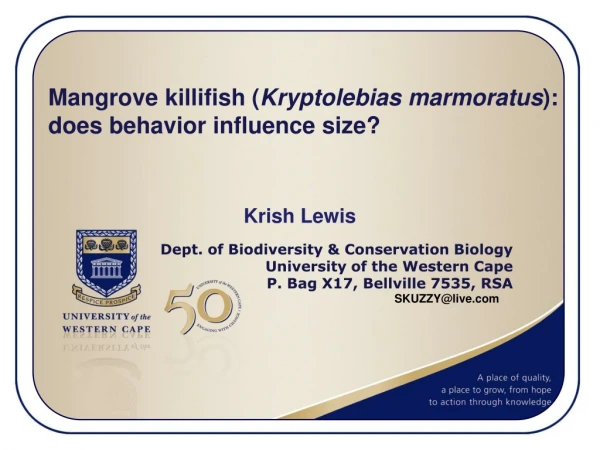 Krish Lewis Dept. of Biodiversity &amp; Conservation Biology University of the Western Cape
