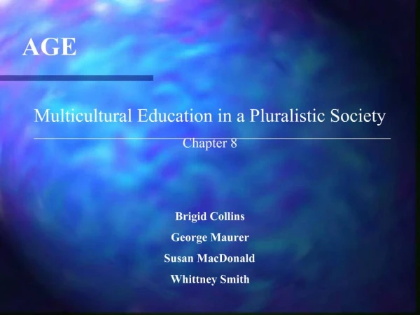 Multicultural Education in a Pluralistic Society Chapter 8 Brigid Collins George Maurer Susan MacDonald Whittney Smith
