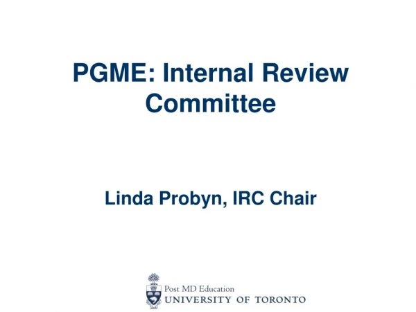 PGME: Internal Review Committee