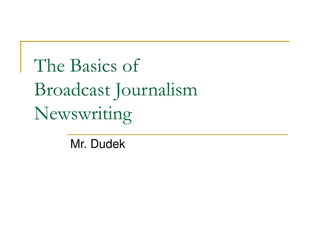 the basics of broadcast journalism newswriting