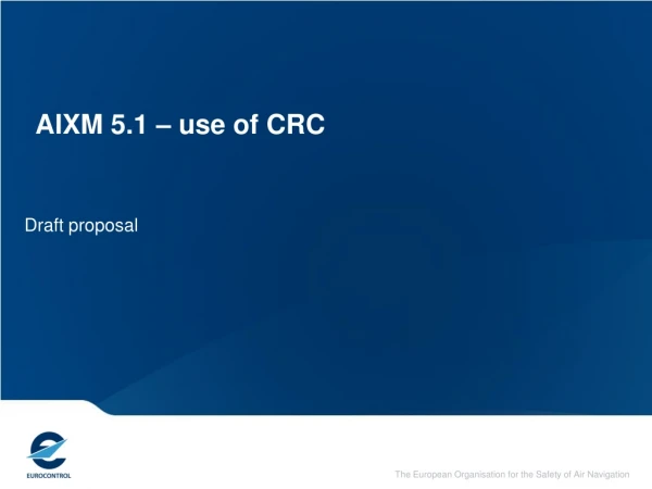 AIXM 5.1 – use of CRC