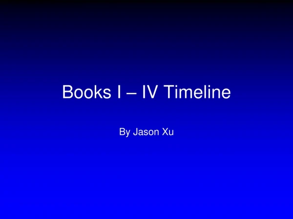 Books I – IV Timeline