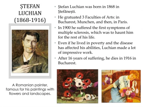 ?tefan Luchian was born in 1868 in ?tef?ne?ti.