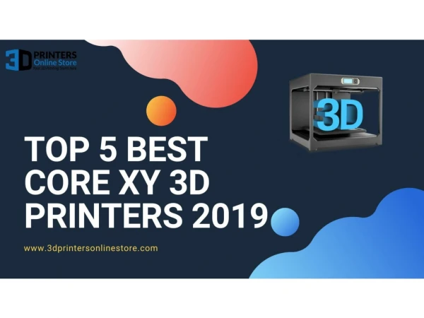 TOP 5 BEST CORE XY 3D PRINTERS 2019