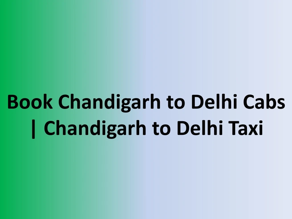book chandigarh to delhi cabs chandigarh to delhi