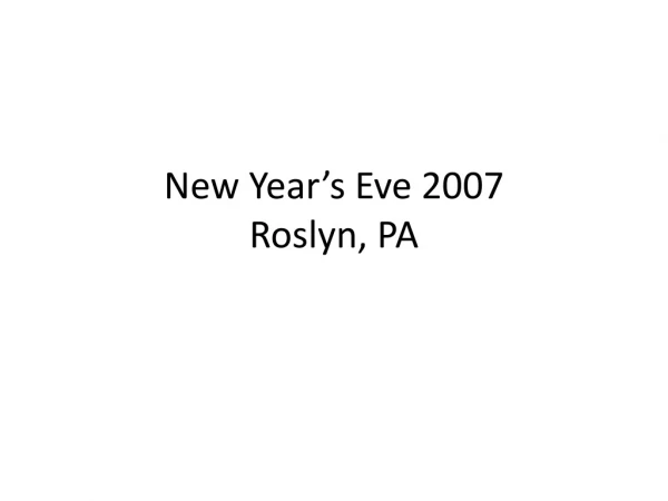 New Year’s Eve 2007 Roslyn, PA