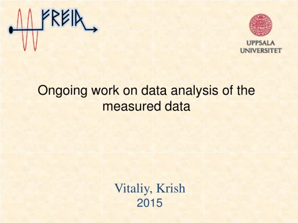 Ongoing work on data analysis of the measured data