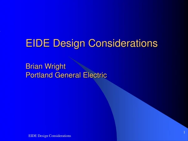 EIDE Design Considerations Brian Wright Portland General Electric