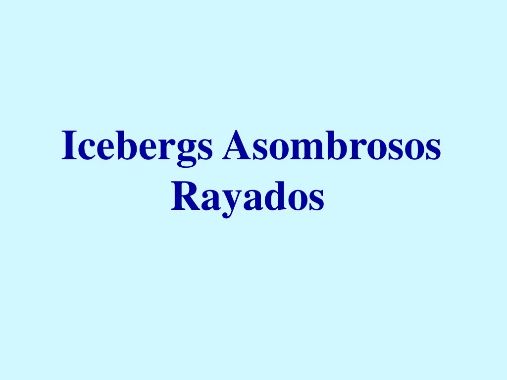 icebergs asombrosos rayados