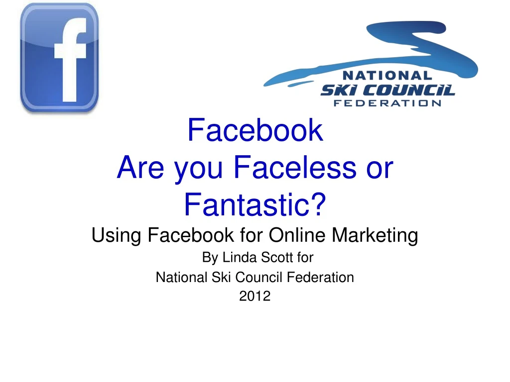 facebook are you faceless or fantastic using facebook for online marketing