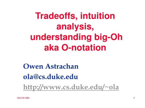 Tradeoffs, intuition analysis, understanding big-Oh aka O-notation