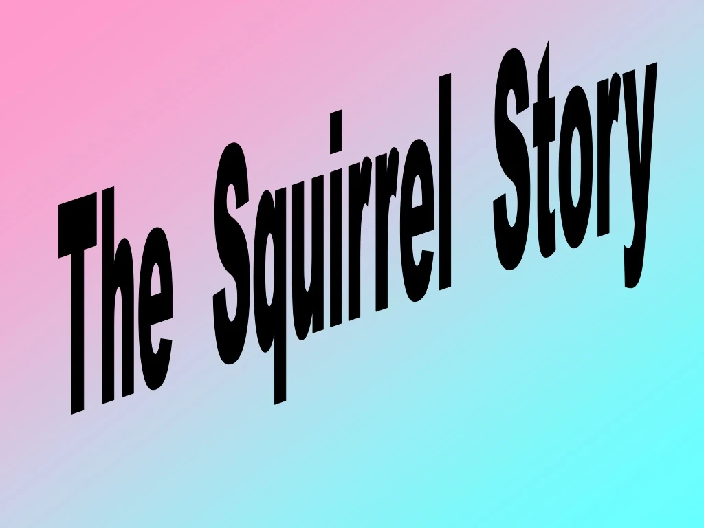 the squirrel story