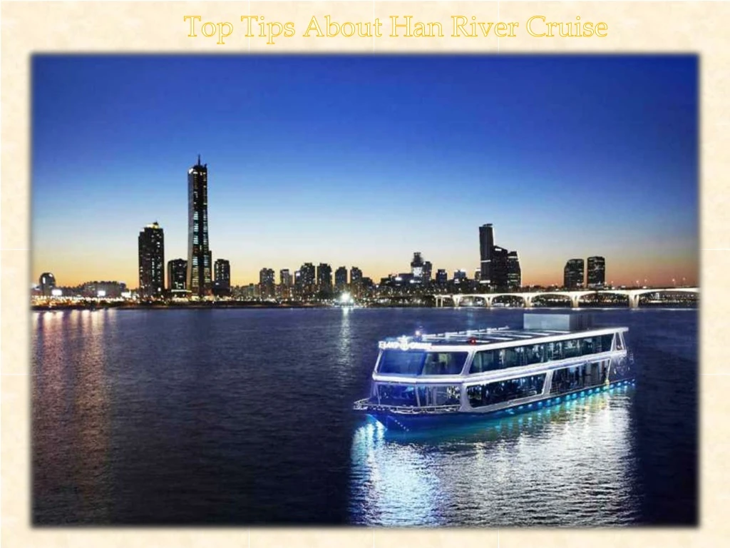 top tips about han river cruise