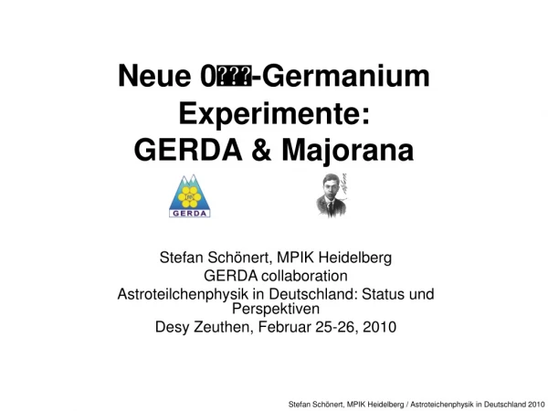 Neue 0  -Germanium Experimente: GERDA &amp; Majorana