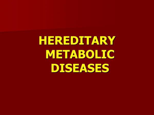 HEREDITARY METABOLIC DISEASES