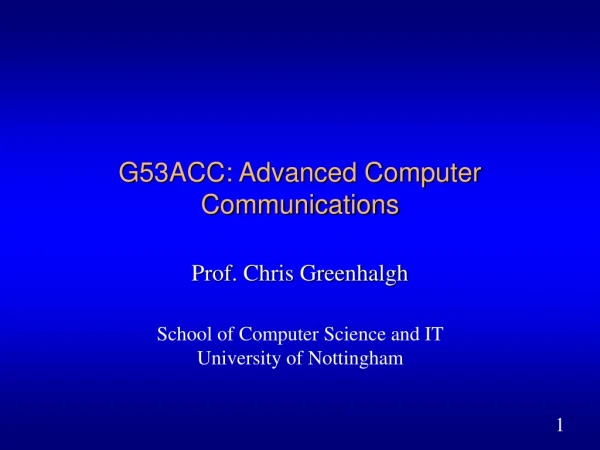 G53ACC: Advanced Computer Communications