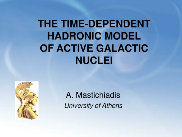 THE TIME-DEPENDENT HADRONIC MODEL OF ACTIVE GALACTIC NUCLEI