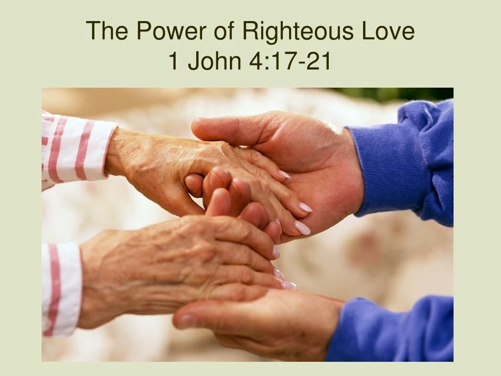 the power of righteous love 1 john 4 17 21