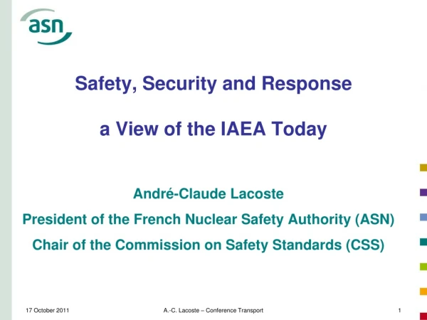 Safety, Security and Response a View of the IAEA Today