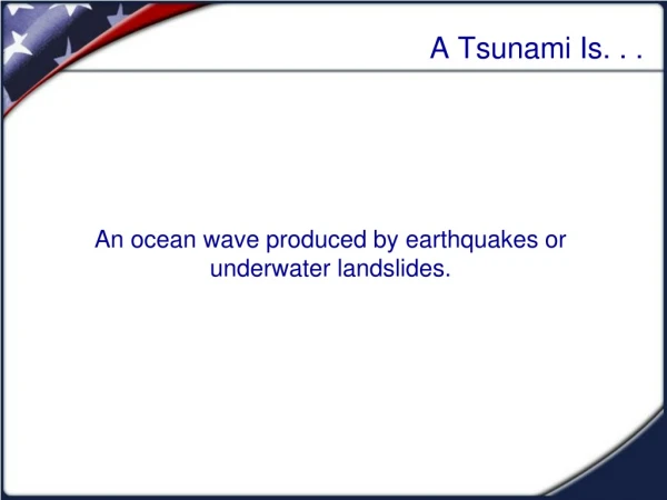 A Tsunami Is. . .
