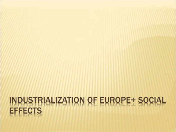 Industrialization of Europe+ Social Effects
