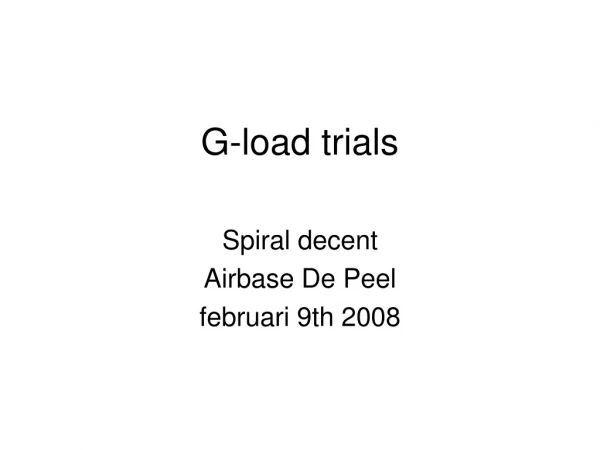 G-load trials
