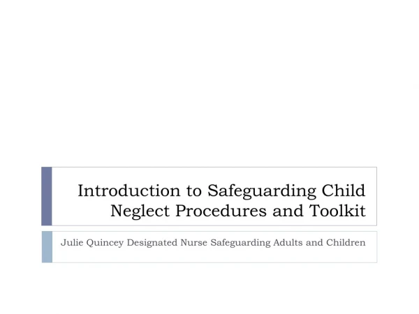 Introduction to Safeguarding Child Neglect P rocedures and Toolkit