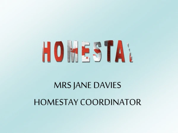 MRS JANE DAVIES HOMESTAY COORDINATOR