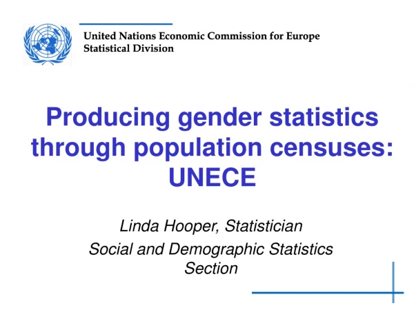 Producing gender statistics through population censuses: UNECE