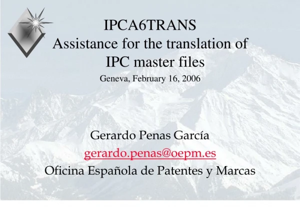 IPCA6TRANS Assistance for the translation of IPC master files Geneva, February 16, 2006