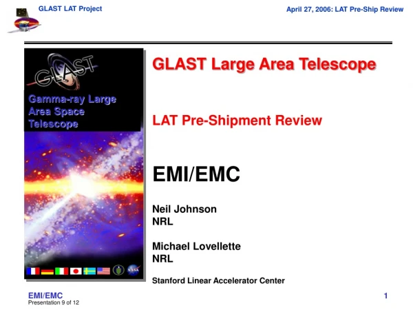 GLAST Large Area Telescope LAT Pre-Shipment Review EMI/EMC Neil Johnson NRL Michael Lovellette NRL