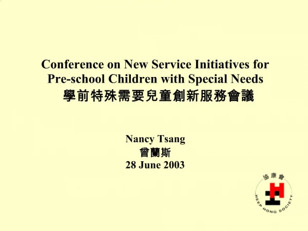 Conference on New Service Initiatives for Pre-school Children with Special Needs Nancy Tsang 28 June 2003